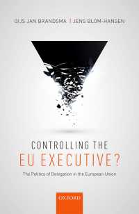 Controlling the EU Executive? : The Politics of Delegation in the European Union