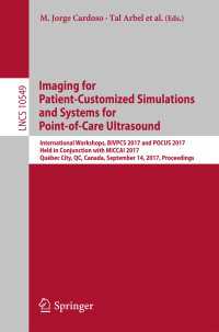 Imaging for Patient-Customized Simulations and Systems for Point-of-Care Ultrasound〈1st ed. 2017〉 : International Workshops, BIVPCS 2017 and POCUS 2017, Held in Conjunction with MICCAI 2017, Québec City, QC, Canada, September 14, 2017, Proceedings
