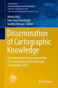 Dissemination of Cartographic Knowledge〈1st ed. 2018〉 : 6th International Symposium of the ICA Commission on the History of Cartography, 2016