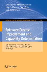 Software Process Improvement and Capability Determination〈1st ed. 2017〉 : 17th International Conference, SPICE 2017, Palma de Mallorca, Spain, October 4–5, 2017, Proceedings