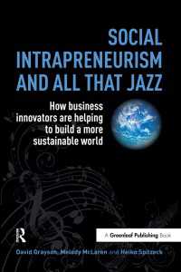 Social Intrapreneurism and All That Jazz : How Business Innovators are Helping to Build a More Sustainable World