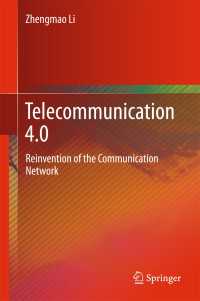 Telecommunication 4.0〈1st ed. 2018〉 : Reinvention of the Communication Network