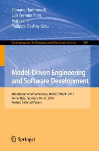 Model-Driven Engineering and Software Development〈1st ed. 2017〉 : 4th International Conference, MODELSWARD 2016, Rome, Italy, February 19-21, 2016, Revised Selected Papers