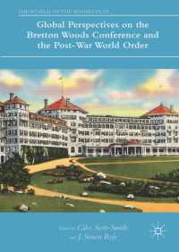 Global Perspectives on the Bretton Woods Conference and the Post-War World Order〈1st ed. 2017〉