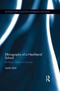 Ethnography of a Neoliberal School : Building Cultures of Success