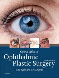 眼形成外科カラー・アトラス（第４版）<br>Colour Atlas of Ophthalmic Plastic Surgery E-Book（4）