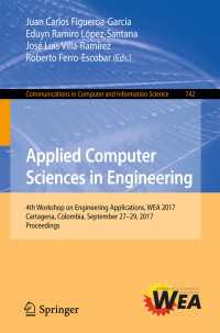 Applied Computer Sciences in Engineering〈1st ed. 2017〉 : 4th Workshop on Engineering Applications, WEA 2017, Cartagena, Colombia, September 27-29, 2017, Proceedings