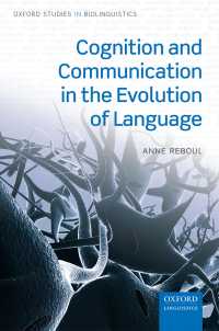言語進化における認知とコミュニケーション（オックスフォード生物言語学研究叢書）<br>Cognition and Communication in the Evolution of Language