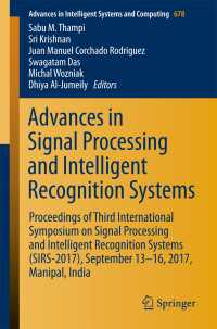Advances in Signal Processing and Intelligent Recognition Systems〈1st ed. 2018〉 : Proceedings of Third International Symposium on Signal Processing and Intelligent Recognition Systems (SIRS-2017), September 13-16, 2017, Manipal, India