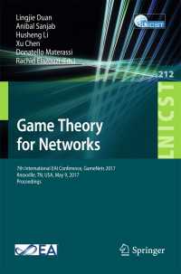 Game Theory for Networks〈1st ed. 2017〉 : 7th International EAI Conference, GameNets 2017 Knoxville, TN, USA, May 9, 2017, Proceedings