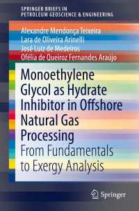 Monoethylene Glycol as Hydrate Inhibitor in Offshore Natural Gas Processing〈1st ed. 2018〉 : From Fundamentals to Exergy Analysis