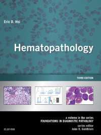 血液病理学（第３版）<br>Hematopathology E-Book : A Volume in the Series: Foundations in Diagnostic Pathology（3）
