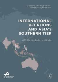 国際関係とアジアの南の断層<br>International Relations and Asia’s Southern Tier〈1st ed. 2018〉 : ASEAN, Australia, and India