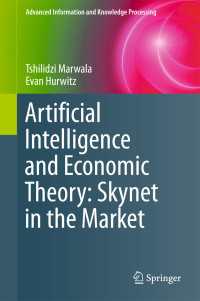 Artificial Intelligence and Economic Theory: Skynet in the Market〈1st ed. 2017〉