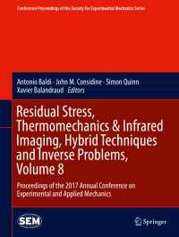 Residual Stress, Thermomechanics & Infrared Imaging, Hybrid Techniques and Inverse Problems, Volume 8〈1st ed. 2018〉 : Proceedings of the 2017 Annual Conference on Experimental and Applied Mechanics
