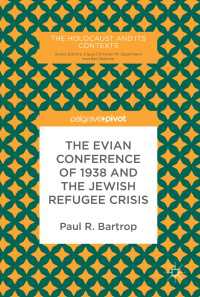 The Evian Conference of 1938 and the Jewish Refugee Crisis〈1st ed. 2018〉