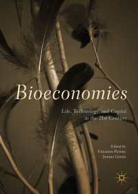 ２１世紀のバイオ経済<br>Bioeconomies〈1st ed. 2017〉 : Life, Technology, and Capital in the 21st Century