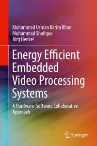 Energy Efficient Embedded Video Processing Systems〈1st ed. 2018〉 : A Hardware-Software Collaborative Approach