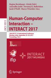 Human-Computer Interaction - INTERACT 2017〈1st ed. 2017〉 : 16th IFIP TC 13 International Conference, Mumbai, India, September 25–29, 2017, Proceedings, Part I