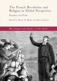The French Revolution and Religion in Global Perspective〈1st ed. 2017〉 : Freedom and Faith