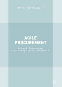 Agile Procurement〈1st ed. 2018〉 : Volume II: Designing and Implementing a Digital Transformation