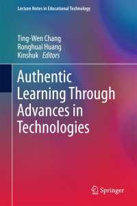Authentic Learning Through Advances in Technologies〈1st ed. 2018〉