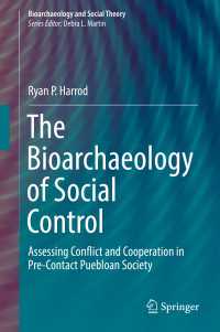 The Bioarchaeology of Social Control〈1st ed. 2017〉 : Assessing Conflict and Cooperation in Pre-Contact Puebloan Society