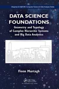 データサイエンスの基盤<br>Data Science Foundations : Geometry and Topology of Complex Hierarchic Systems and Big Data Analytics