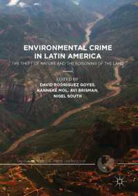 Environmental Crime in Latin America〈1st ed. 2017〉 : The Theft of Nature and the Poisoning of the Land