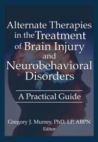 Alternate Therapies in the Treatment of Brain Injury and Neurobehavioral Disorders : A Practical Guide