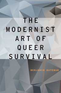 モダニストのクィアな生存の方法<br>The Modernist Art of Queer Survival