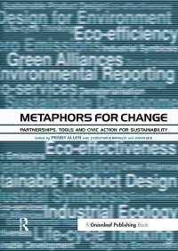 Metaphors for Change : Partnerships, Tools and Civic Action for Sustainability
