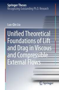 Unified Theoretical Foundations of Lift and Drag in Viscous and Compressible External Flows〈1st ed. 2018〉