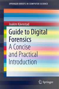 Guide to Digital Forensics〈1st ed. 2017〉 : A Concise and Practical Introduction