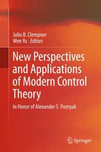 New Perspectives and Applications of Modern Control Theory〈1st ed. 2018〉 : In Honor of Alexander S. Poznyak