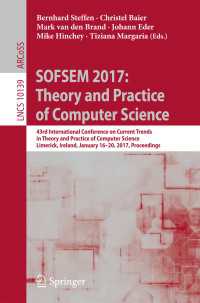 SOFSEM 2017: Theory and Practice of Computer Science〈1st ed. 2017〉 : 43rd International Conference on Current Trends in Theory and Practice of Computer Science, Limerick, Ireland, January 16-20, 2017, Proceedings