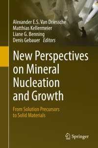 New Perspectives on Mineral Nucleation and Growth〈1st ed. 2017〉 : From Solution Precursors to Solid Materials