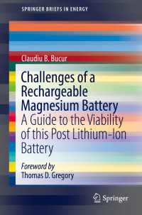 Challenges of a Rechargeable Magnesium Battery〈1st ed. 2018〉 : A Guide to the Viability of this Post Lithium-Ion Battery