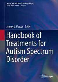 自閉症スペクトラム障害のための治療ハンドブック<br>Handbook of Treatments for Autism Spectrum Disorder〈1st ed. 2017〉