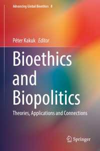 Bioethics and Biopolitics〈1st ed. 2017〉 : Theories, Applications and Connections