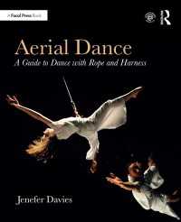 Aerial Dance : A Guide to Dance with Rope and Harness
