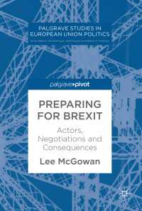 Preparing for Brexit〈1st ed. 2018〉 : Actors, Negotiations and Consequences