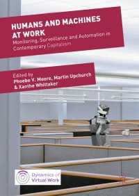 Humans and Machines at Work〈1st ed. 2018〉 : Monitoring, Surveillance and Automation in Contemporary Capitalism