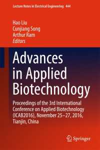 Advances in Applied Biotechnology〈1st ed. 2018〉 : Proceedings of the 3rd International Conference on Applied Biotechnology (ICAB2016), November 25-27, 2016, Tianjin, China