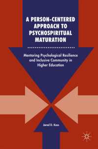 A Person-Centered Approach to Psychospiritual Maturation〈1st ed. 2017〉 : Mentoring Psychological Resilience and Inclusive Community in Higher Education