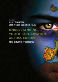 欧州における若者の社会参加を理解する：サーベイからエスノグラフィーまで<br>Understanding Youth Participation Across Europe〈1st ed. 2018〉 : From Survey to Ethnography