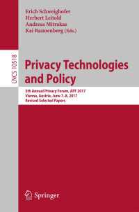 Privacy Technologies and Policy〈1st ed. 2017〉 : 5th Annual Privacy Forum, APF 2017, Vienna, Austria, June 7-8, 2017, Revised Selected Papers