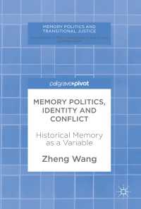 Memory Politics, Identity and Conflict〈1st ed. 2018〉 : Historical Memory as a Variable