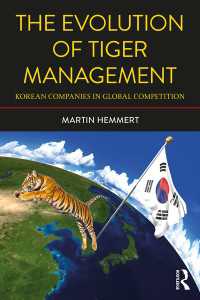 グローバル市場への韓国企業の進出（第２版）<br>The Evolution of Tiger Management : Korean Companies in Global Competition（2 NED）
