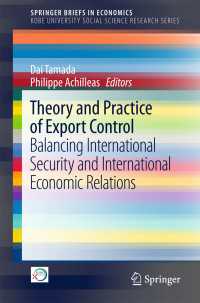 Theory and Practice of Export Control〈1st ed. 2017〉 : Balancing International Security and International Economic Relations